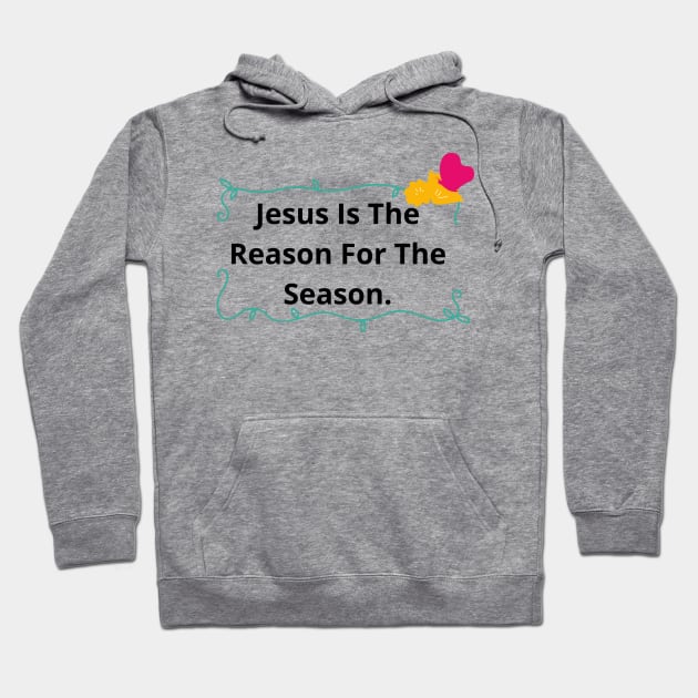 Jesus Is The Reason For The Season | Forever Christian Hoodie by Happy - Design